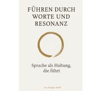 Führen durch Worte und Resonanz: Sprache als Haltung, die führt