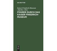 Führer Durch Das Kaiser Friedrich-Museum (Copertina rigida)