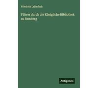 Führer durch die Königliche Bibliothek zu Bamberg