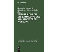 Führer Durch Die Sammlung Des Kunstgewerbe-Museums (Copertina rigida)