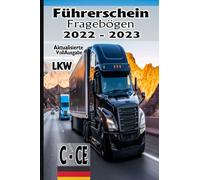 Führerschein Fragebögen LKW C , CE: Führerschein Klasse C , CE - Führerschein Theorie Buch - Fahrschule Prüfungsbögen - Übungsbögen Fahrschule - Fahren Lernen C , CE