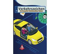 Führerscheinprüfung: Das Übungsbuch für Verkehrszeichen: Übe mit Überblick: Jedes Verkehrszeichen, seine Nummer und eine kurze Erklärung
