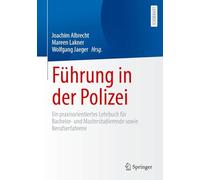 Führung in der Polizei: Ein praxisorientiertes Lehrbuch für Bachelor- und Masterstudierende sowie Berufserfahrene