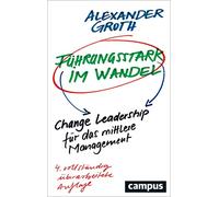 Führungsstark im Wandel: Change Leadership für das mittlere Management