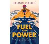Fuel and Power: Energy, Trade and Russian Foreign Relations from Lenin to Putin