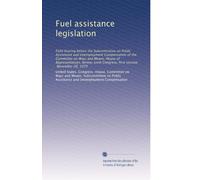 Fuel assistance legislation: Field hearing before the Subcommittee on Public Assistance and Unemployment Compensation of the Committee on Ways and ... Congress, first session, November 26, 1979