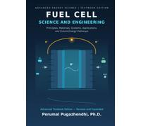 Fuel Cell Science and Engineering Principles, Materials, Systems, Applications, and Future Energy Pathways