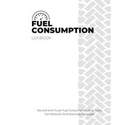 Fuel Consumption Logbook: Vehicle Fuel Tracker for Cars, Trucks & Motorcycles | Record Mileage, Gallons & Cost