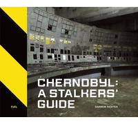 FUEL Darmon Richter Chernobyl: A Stalkers’ Guide (Copertina rigida)
