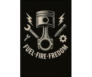 Fuel, Fire, Freedom: Notebook for automotive fans