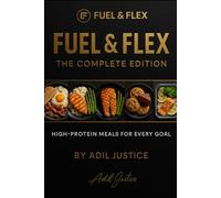 Fuel & Flex High Protein Cookbook for Muscle Gain & Fat Loss: High protein meals to build muscles, burn fat & fuel your goals in the kitchen and the gym