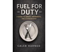 Fuel For Duty: A guide to order awareness, and stewardship