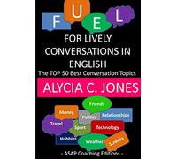 Fuel for lively conversations in English: The Top 50 Best English Conversation Topics...