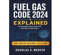 Fuel Gas Code 2024 Explained: The Complete Study Guide with Real-World Applications Based on the 2024 International Fuel Gas Code (IFGC)