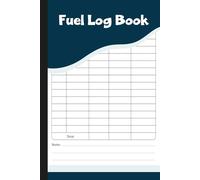 Fuel Log Book: Record Book for Tracking Mileage, Fuel Costs, Locations & Notes.