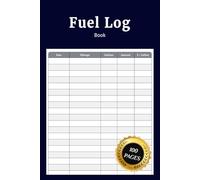 Fuel Log Book: Simple Daily Journal to Record Fuel Purchases Mileage Costs Refills and Vehicle Usage for Cars Trucks Motorcycles and Small Business