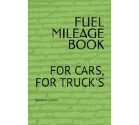 FUEL MILEAGE BOOK: FOR CARS, FOR TRUCK'S