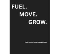 Fuel.Move.Grow.: Track Your Workouts, Meals & Mindset