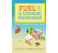 FUEL & Unusual Punishment-A Death in Miniature Cozy Mystery-Book 2
