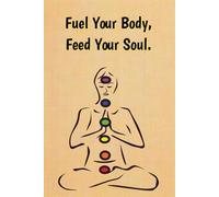 Fuel Your Body, Feed Your Soul: A 6x9 Weekly Meal Planner and Self-Care Journal for Notes, Inspiration, and Creative Expression