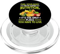 Fuel Your Body With Good Nutrition It's The Only Place You PopSockets PopGrip per MagSafe