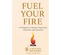 Fuel Your Fire: 21 Chapters to Replace Depression with Drive and Direction: 2