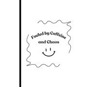 Fueled by caffeine and chaos: for coffee lovers and chaotic lives, this notebook journal can be a great funny gift