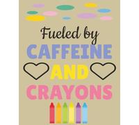 Fueled by CAFFEINE AND CRAYONS: Cute Journal for Classroom Notes, To-Do Lists, and Teacher Appreciation Gifts