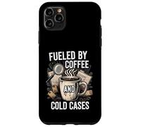 Fueled By Coffee And Cold Cases True Crime Detective Custodia per iPhone 11 Pro Max