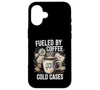 Fueled By Coffee And Cold Cases True Crime Detective Custodia per iPhone 16