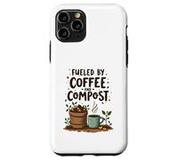 Fueled by Coffee and Compost Gardening Humor Custodia per iPhone 11 Pro