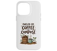 Fueled by Coffee and Compost Gardening Humor Custodia per iPhone 14 Pro Max