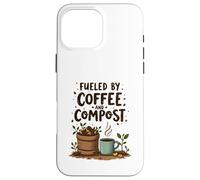 Fueled by Coffee and Compost Gardening Humor Custodia per iPhone 16 Pro Max
