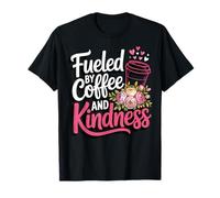 Fueled By Coffee And Kindness Maglietta