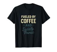 Fueled By Coffee And Subtle Panic, Coffee, Funny, Dark Roast Maglietta