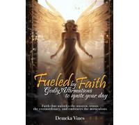 Fueled by Faith: Godly Affirmations to Ignite Your Day