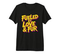 Fueled By Love And Fur Maglietta Premium