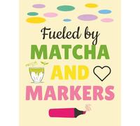 Fueled by MATCHA AND MARKERS: Cute Journal for Classroom Notes, To-Do Lists, and Teacher Appreciation Gifts