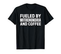 Fueled By Mitochondria And Coffee Maglietta