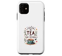 Fueled by Tea and Tiny Victories: Cozy Calm Life Custodia per iPhone 11