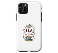 Fueled by Tea and Tiny Victories: Cozy Calm Life Custodia per iPhone 11 Pro