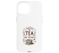 Fueled by Tea and Tiny Victories: Cozy Calm Life Custodia per iPhone 15
