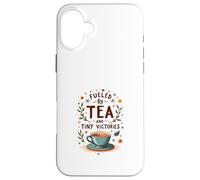 Fueled by Tea and Tiny Victories: Cozy Calm Life Custodia per iPhone 16 Plus