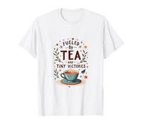 Fueled by Tea and Tiny Victories: Cozy Calm Life Maglietta