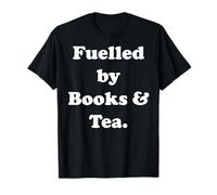 Fuelled By Books & Tea Literary Quote Maglietta
