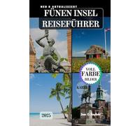 FÜNEN INSEL REISEFÜHRER: Das komplette Reisehandbuch zur grünen Insel Dänemarks.
