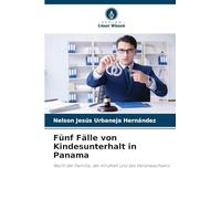 Fünf Fälle von Kindesunterhalt in Panama: Recht der Familie, der Kindheit und des Heranwachsens