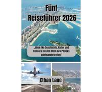 Fünf Reiseführer 2026: „Lima: Wo Geschichte, Kultur und Kulinarik an den Ufern des Pazifiks aufeinandertreffen“