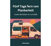 Fünf Tage fern von Planbarkeit: Unsere Workation im Juni 2025