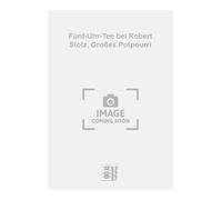Fünf-Uhr-Tee bei Robert Stolz, Großes Potpourri. Orchestra da salotto. Partitura